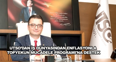 Utso’dan İş Dünyasından Enflasyonla Topyekun Mücadele Programı'na Destek
