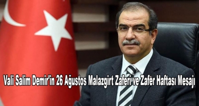 Vali Salim Demir'in 26 Ağustos Malazgirt Zaferi ve Zafer Haftası Mesajı