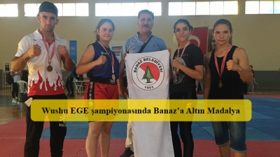 Wushu EGE şampiyonasında Banaz'a Altın Madalya