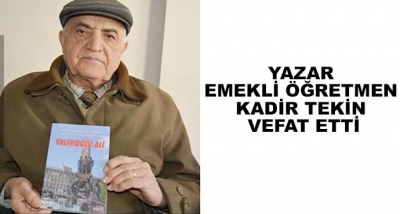 Yazar -Emekli Öğretmen Kadir Tekin Vefat Etti