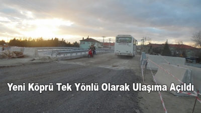 Yeni Köprü Tek Yönlü Olarak Ulaşıma Açıldı