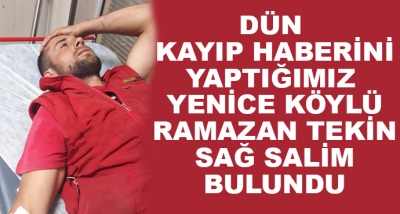 Yenice Köylü Ramazan Tekin Bulundu!