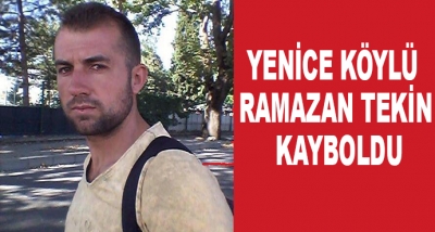 Yenice Köylü Ramazan Tekin Kayboldu