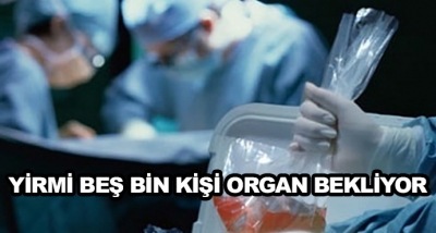 Yirmi Beş Bin Kişi Organ Bekliyor